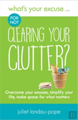 Bertrand.pt - What'S Your Excuse For Not Clearing Your Clutter?