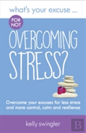 What'S Your Excuse For Not Overcoming Stress?