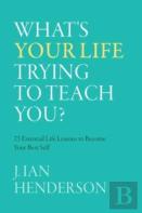 What'S Your Life Trying To Teach You?