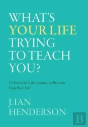What'S Your Life Trying To Teach You?
