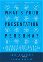 What'S Your Presentation Persona? Discover Your Unique Communication Style And Succeed In Any Arena