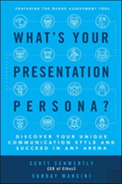 Bertrand.pt - What'S Your Presentation Persona? Discover Your Unique Communication Style And Succeed In Any Arena