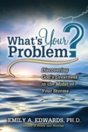 What'S Your Problem? Discovering God'S Greatness In The Midst Of Your Storms