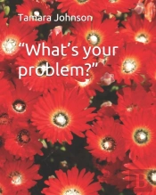 'What'S Your Problem?'