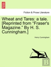 Wheat And Tares: A Tale. (Reprinted From