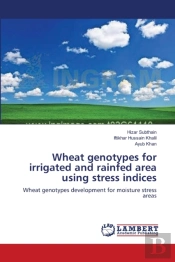 Wheat Genotypes For Irrigated And Rainfed Area Using Stress Indices