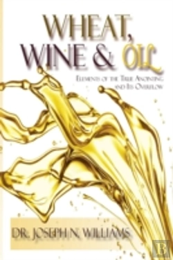 Bertrand.pt - Wheat, Wine & Oil --- Elements Of The True Anointing And Its Overflow