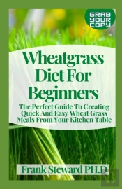 Wheatgrass Diet For Beginners