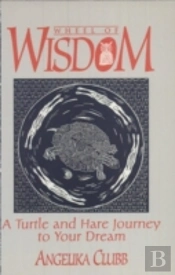 Wheel Of Wisdom: A Turtle & Hare Journey To Your Dream