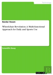 Wheelchair Revolution. A Multi-Functional Approach For Daily And Sports Use