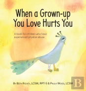 When A Grown-Up You Love Hurts You