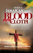 When A Jamaican Cries Blood Cloth