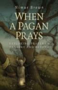 When A Pagan Prays Â€“ Exploring Prayer In Druidry And Beyond