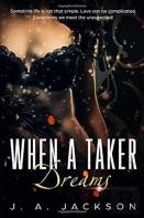 When A Taker Dreams