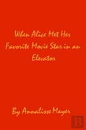 When Alice Met Her Favorite Movie Star In An Elevator