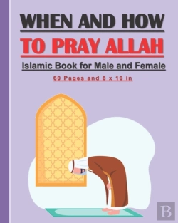 Bertrand.pt - When And How To Pray Allah - Islamic Book For Male And Female.