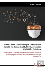 When Animal Data No Longer Translate Into Benefits For Human Health, Novel Approaches Might Offer Solutions