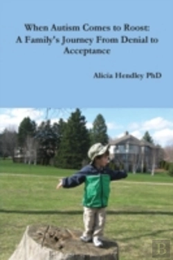 Bertrand.pt - When Autism Comes To Roost: A Family'S Journey From Denial To Acceptance