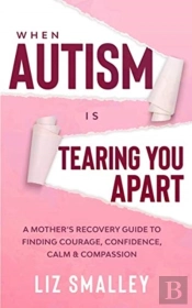 When Autism Is Tearing You Apart