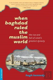 When Baghdad Ruled The Muslim World
