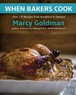 Bertrand.pt - When Bakers Cook: Over 175 Recipes From Breakfast To Dessert