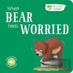 When Bear Feels Worried