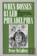 When Bosses Ruled Philadelphia