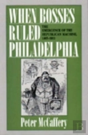 When Bosses Ruled Philadelphia