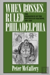 When Bosses Ruled Philadelphia