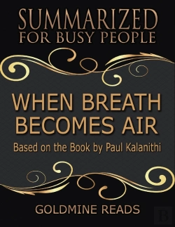 Bertrand.pt - When Breath Becomes Air - Summarized For Busy People: Based On The Book By Paul Kalanithi