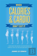 When Calories & Cardio Don'T Cut It