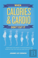 When Calories & Cardio Don'T Cut It
