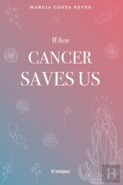 When Cancer Saves Us