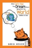 When Cats Nap They Dream About Taking Over The World
