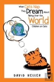 When Cats Nap They Dream About Taking Over The World