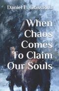 When Chaos Comes To Claim Our Souls