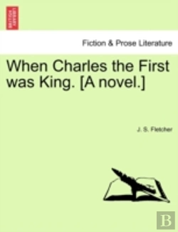 Bertrand.pt - When Charles The First Was King. (A Novel.)