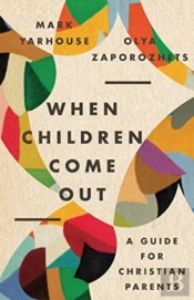 When Children Come Out Â€“ A Guide For Christian Parents
