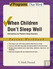 When Children Don'T Sleep Well: Parent Workbook