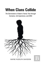 When Clans Collide: The Germination Of Adam'S Family Tree Through Surname, Life Experience, And Dna