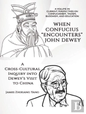 When Confucius &Quote;Encounters&Quote; John Dewey