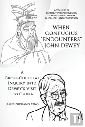 When Confucius &Quote;Encounters&Quote; John Dewey