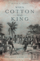 When Cotton Was King