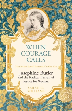 Bertrand.pt - When Courage Calls: Josephine Butler And The Radical Pursuit Of Justice For Women