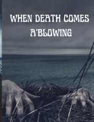 When Death Comes A'Blowing