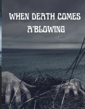When Death Comes A'Blowing