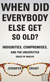When Did Everybody Else Get So Old?