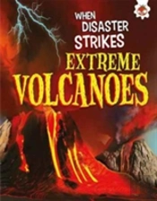 When Disaster Strikes - Extreme Volcanoes