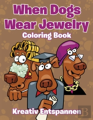 When Dogs Wear Jewelry Coloring Book