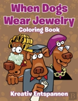Bertrand.pt - When Dogs Wear Jewelry Coloring Book
